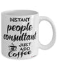 Funny People Consultant Mug Instant People Consultant Just Add Coffee Cup White
