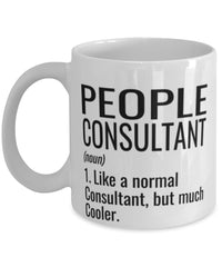 Funny People Consultant Mug Like A Normal Consultant But Much Cooler Coffee Cup 11oz 15oz White
