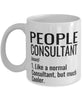Funny People Consultant Mug Like A Normal Consultant But Much Cooler Coffee Cup 11oz 15oz White