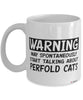 Funny PerFold Cat Mug Warning May Spontaneously Start Talking About PerFold Cats Coffee Cup White
