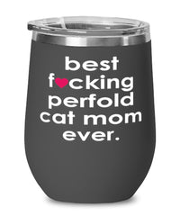 Funny PerFold Cat Wine Glass B3st F-cking PerFold Cat Mom Ever 12oz Stainless Steel Black