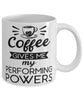 Funny Performer Mug Coffee Gives Me My Performing Powers Coffee Cup 11oz 15oz White