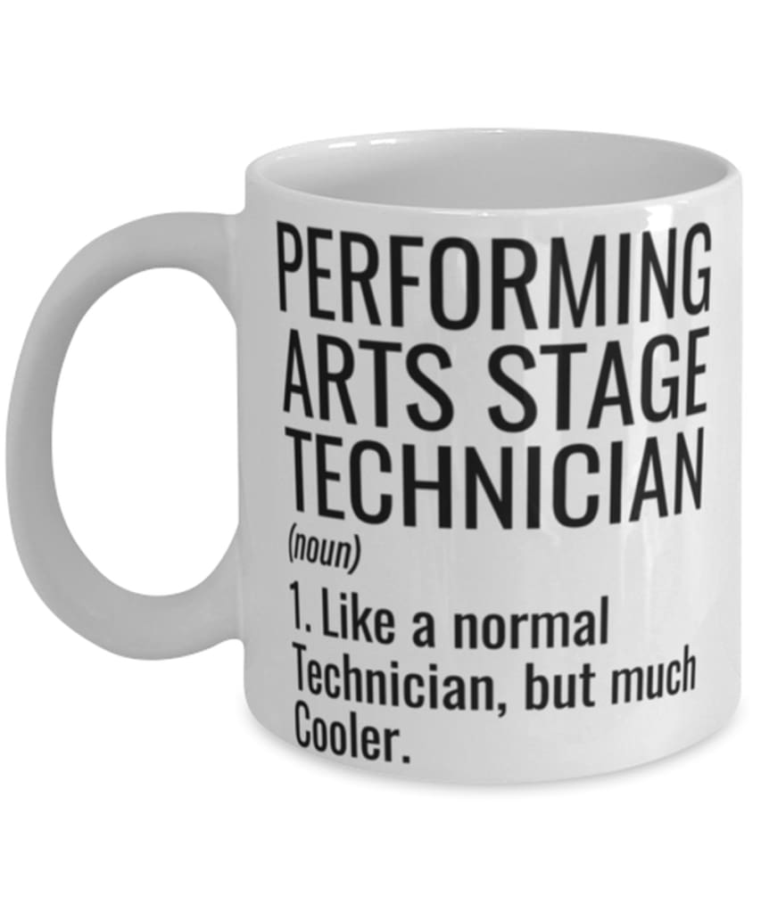 Funny Performing Arts Stage Technician Mug Like A Normal Technician But Much Cooler Coffee Cup 11oz 15oz White