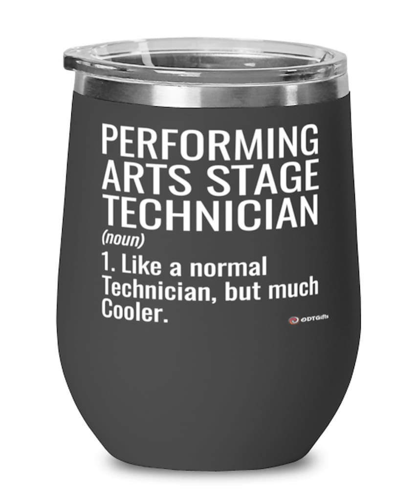 Funny Performing Arts Stage Technician Wine Glass Like A Normal Technician But Much Cooler 12oz Stainless Steel Black