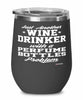 Funny Perfume Bottles Wine Glass Just Another Wine Drinker With A Perfume Bottles Problem 12oz Stainless Steel Black