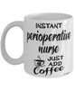 Funny Perioperative Nurse Mug Instant Perioperative Nurse Just Add Coffee Cup White