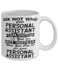 Funny Personal Assistant Mug Ask Not What Your Personal Assistant Can Do For You Coffee Cup 11oz 15oz White