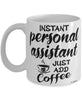 Funny Personal Assistant Mug Instant Personal Assistant Just Add Coffee Cup White