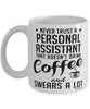 Funny Personal Assistant Mug Never Trust A Personal Assistant That Doesn't Drink Coffee and Swears A Lot Coffee Cup 11oz 15oz White