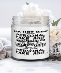 Funny Personal Care Aide Candle Ask Not What Your Personal Care Aide Can Do For You 9oz Vanilla Scented Candles Soy Wax