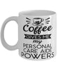 Funny Personal Care Aide Mug Coffee Gives Me My Personal Care Aide Powers Coffee Cup 11oz 15oz White