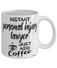 Funny Personal Injury Lawyer Mug Instant Personal Injury Lawyer Just Add Coffee Cup White