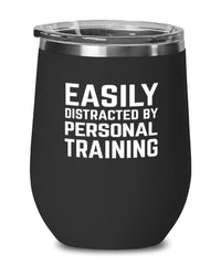 Funny Personal Trainer Wine Tumbler Easily Distracted By Personal Training Stemless Wine Glass 12oz Stainless Steel