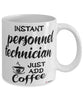 Funny Personnel Technician Mug Instant Personnel Technician Just Add Coffee Cup White