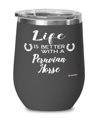 Funny Peruvian Horse Wine Glass Life Is Better With A Peruvian Horse 12oz Stainless Steel Black