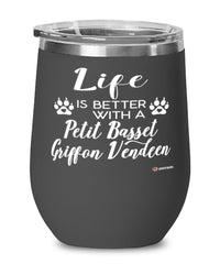 Funny Petit Basset Griffon Vendeen Dog Wine Glass Life Is Better With A Petit Basset Griffon Vendeen 12oz Stainless Steel
