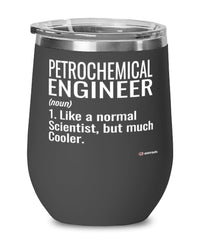 Funny Petrochemical Engineer Wine Glass Like A Normal Scientist But Much Cooler 12oz Stainless Steel Black