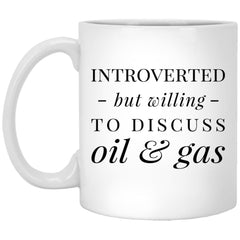 Funny Petroleum Engineer Mug Gift Introverted But Willing To Discuss Oil And Gas Coffee Cup 11oz White XP8434