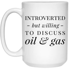 Funny Petroleum Engineer Mug Gift Introverted But Willing To Discuss Oil And Gas Coffee Cup 15oz White 21504