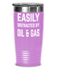 Funny Petroleum Engineer Tumbler Easily Distracted By Oil And Gas Tumbler 20oz 30oz Stainless Steel