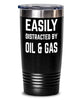 Funny Petroleum Engineer Tumbler Easily Distracted By Oil And Gas Tumbler 20oz 30oz Stainless Steel