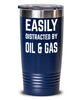 Funny Petroleum Engineer Tumbler Easily Distracted By Oil And Gas Tumbler 20oz 30oz Stainless Steel