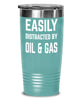 Funny Petroleum Engineer Tumbler Easily Distracted By Oil And Gas Tumbler 20oz 30oz Stainless Steel