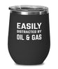 Funny Petroleum Engineer Wine Tumbler Easily Distracted By Oil And Gas Stemless Wine Glass 12oz Stainless Steel