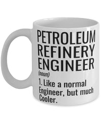 Funny Petroleum Refinery Engineer Mug Like A Normal Engineer But Much Cooler Coffee Cup 11oz 15oz White