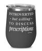 Funny Pharmacist Pharmacy Technician Wine Glass Introverted But Willing To Discuss Prescriptions 12oz Stainless Steel Black