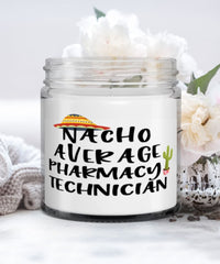 Funny Pharmacy Technician Candle Nacho Average Pharmacy Technician 9oz Vanilla Scented Candles Soy Wax