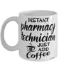 Funny Pharmacy Technician Mug Instant Pharmacy Technician Just Add Coffee Cup White
