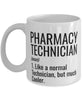 Funny Pharmacy Technician Mug Like A Normal Technician But Much Cooler Coffee Cup 11oz 15oz White