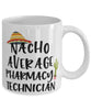 Funny Pharmacy Technician Mug Nacho Average Pharmacy Technician Coffee Mug 11oz White