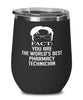Funny Pharmacy Technician Wine Glass Fact You Are The Worlds B3st Pharmacy Technician 12oz Stainless Steel Black