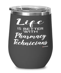 Funny Pharmacy Technician Wine Glass Life Is Better With Pharmacy Technicians 12oz Stainless Steel Black