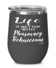 Funny Pharmacy Technician Wine Glass Life Is Better With Pharmacy Technicians 12oz Stainless Steel Black