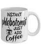 Funny Phlebotomist Mug Instant Phlebotomist Just Add Coffee Cup White