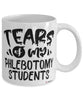 Funny Phlebotomy Professor Teacher Mug Tears Of My Phlebotomy Students Coffee Cup White