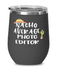 Funny Photo Editor Wine Tumbler Nacho Average Photo Editor Wine Glass Stemless 12oz Stainless Steel