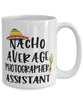 Funny Photographer Assistant Mug Nacho Average Photographer Assistant Coffee Cup 15oz White