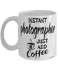 Funny Photographer Mug Instant Photographer Just Add Coffee Cup White
