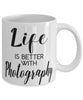 Funny Photographer Mug Life Is Better With Photography Coffee Cup 11oz 15oz White