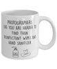 Funny Photographer Mug Photographers Like You Are Harder To Find Than Coffee Mug 11oz White