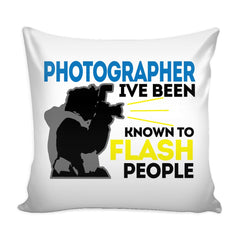 Funny Photography Graphic Pillow Cover Photographer Ive Been Known To Flash People