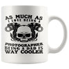 Funny Photography Mug Being A Dad Is Way Cooler 11oz White Coffee Mugs