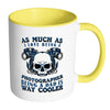 Funny Photography Mug Being A Dad Is Way Cooler White 11oz Accent Coffee Mugs