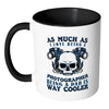 Funny Photography Mug Being A Dad Is Way Cooler White 11oz Accent Coffee Mugs