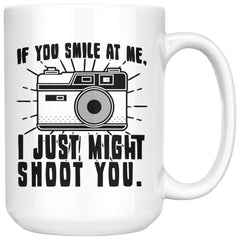 Funny Photography Mug I Just Might Shoot You 15oz White Coffee Mugs