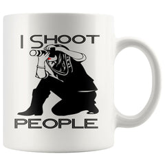 Funny Photography Mug I Shoot People 11oz White Coffee Mugs
